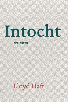 Intocht -  Lloyd Haft (ISBN: 9789493288799)
