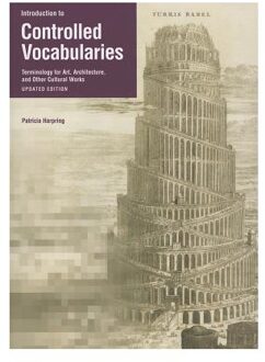 Introduction to Controlled Vocabularies - Terminology For Art, Architecture, and Other Cultural Works, Updated Edition