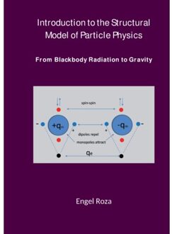 Introduction To The Structural Model Of Particle Physics - Engel Roza