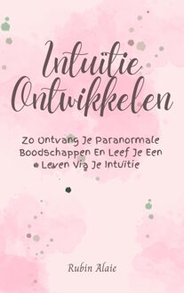 Intuïtie ontwikkelen - Rubin Alaie - ebook