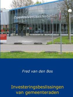 Investeringsbeslissingen van gemeenteraden - Boek Fred van den Bos (949108089X)