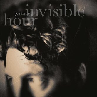 Invisible Hour - Joe Henry