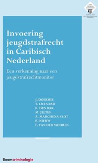 Invoering jeugdstrafrecht in Caribisch Nederland - J.V.O.R. Doekhie, T. Liefaard, R. den Bak, M. Jeltes, A. Marchena-Slot, R. Nieuw, F. van der Mooren - ebook