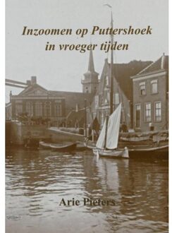 Inzoomen op Puttershoek in vroeger tijden