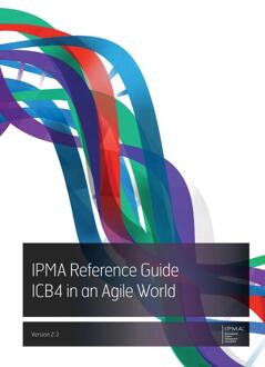IPMA Reference Guide ICB4 in an Agile World -  Ipma (ISBN: 9789401812108)