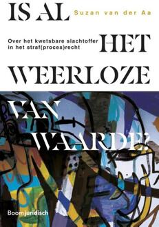 Is Al Het Weerloze Van Waarde? - Suzan van der Aa