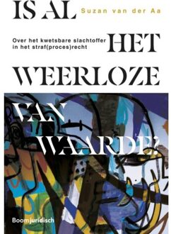 Is Al Het Weerloze Van Waarde? - Suzan van der Aa
