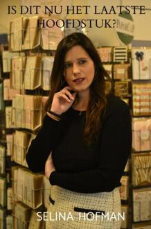 Is dit nu het laatste hoofdstuk? -  Selina Hofman (ISBN: 9789465203850)