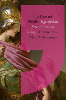 Is geschiedenis fictie? -  Ilja Leonard Pfeijffer (ISBN: 9789025317263)