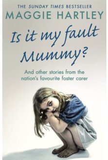 Is It My Fault Mummy? - Maggie Hartley