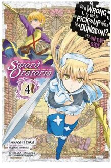 Is It Wrong to Try to Pick Up Girls in a Dungeon? Sword Oratoria, Vol. 4