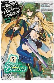 Is It Wrong to Try to Pick Up Girls in a Dungeon? Sword Oratoria, Vol. 5