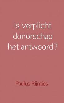 Is Verplicht Donorschap Het Antwoord?