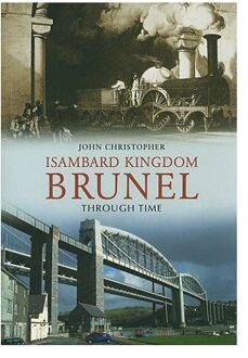 Isambard Kingdom Brunel Through Time