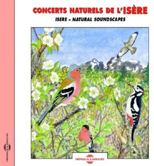 Isere. Concerts Naturels - Isere. Natural Soundsc - Sons De La Nature