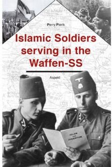 Islamic Soldiers Serving In The Waffen-Ss - Perry Pierik