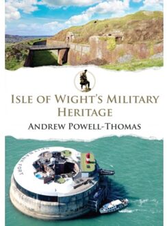 Isle Of Wight's Military Heritage - Military Heritage - Andrew Powell-Thomas