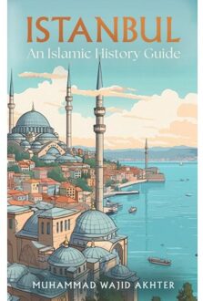 Istanbul: An Islamic History Guide - Dr Muhammad Wajid Akhter