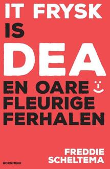 It Frysk Is Dea En Oare Fleurige Ferhalen - Freddie Scheltema