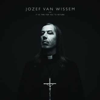 It Is Time For You To Return - Jozef Van Wissem