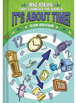It's About Time! - Big Ideas That Changed The World - Don Brown