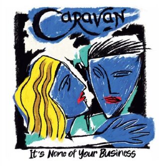 It's None Of Your Business - Caravan