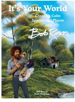 It's Your World: Creating Calm Spaces And Places With Bob Ross - Robb Pearlman