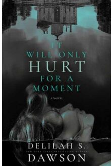 It Will Only Hurt For A Moment - Delilah S. Dawson