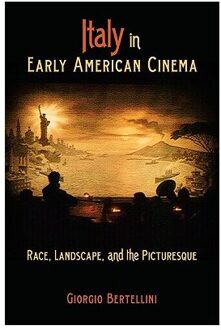 Italy In Early American Cinema - Bertellini, Giorgio
