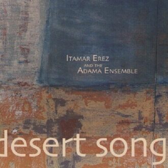 Itamar And The Adama Ensemble Erez - Desert Song