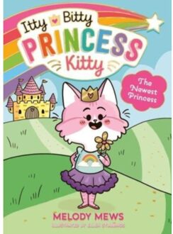 Itty Bitty Princess Kitty: The Newest Princess - Itty Bitty Princess Kitty - Melody Mews