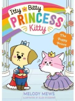 Itty Bitty Princess Kitty: The Puppy Prince - Itty Bitty Princess Kitty - Melody Mews