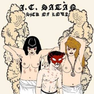 J.C. Satan - Sick Of Love