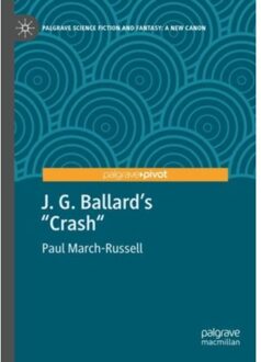 J. G. Ballard's "crash" - Palgrave Science Fiction And Fantasy: A New Canon - Paul March-Russell