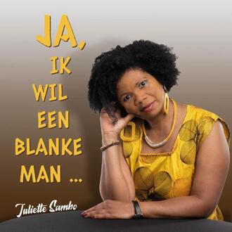 Ja, ik wil een blanke man ... - Inanna van den Berg, Juliette Sambo (ISBN: 9789493366152)
