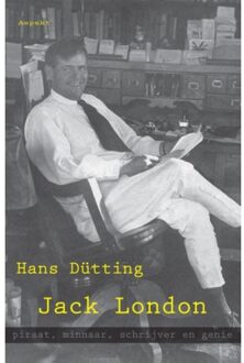 Jack London, piraat, minnaar, schrijver en genie - Boek Hans Dütting (9461533713)