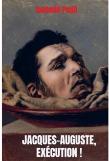 Jacques-Auguste, Exécution ! - Isabelle Pellé