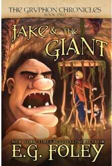 Jake & The Giant (The Gryphon Chronicles, Book 2) - The Gryphon Chronicles - E. G. Foley