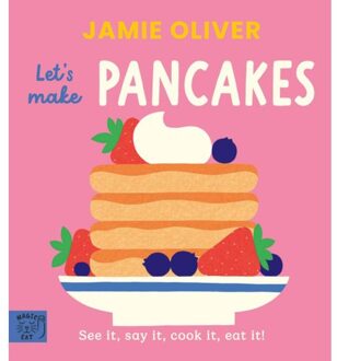 Jamie Oliver: Let's Make Pancakes - Jamie's Little Food Library - Jamie Oliver