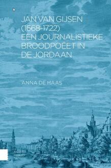 Jan van Gijsen (1668-1722), een journalistieke broodpoëet in de Jordaan -  Anna de Haas (ISBN: 9789048561155)