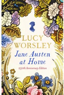 Jane Austen At Home - Worsley, Lucy