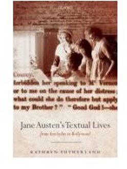 Jane Austen's Textual Lives - Kathryn (Professor of Bibliograp