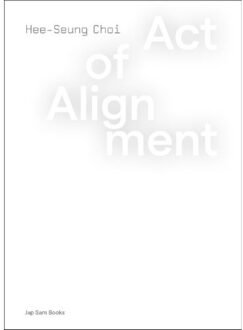 Jap Sam Books Act Of Alignment. Hee-Seung Choi - Hee-Seung Choi