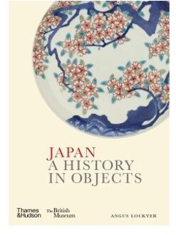 Japan - A History In Objects - Angus Lockyer