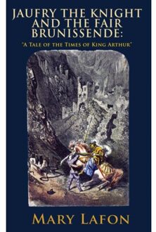 Jaufry The Knight And The Fair Brunissende - Mary Lafon