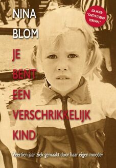 Je bent een verschrikkelijk kind - Boek Nina Blom (9492840073)