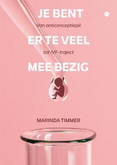 Je bent er te veel mee bezig -  Marinda Timmer (ISBN: 9789465093697)