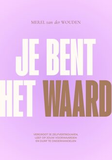 Je bent het waard - Merel van der Wouden - ebook