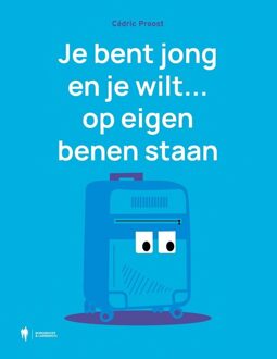 Je bent jong en je wilt... op eigen benen staan -  Cédric Proost (ISBN: 9789493409545)
