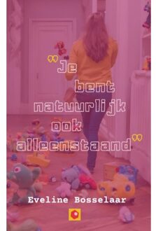Je Bent Natuurlijk Ook Alleenstaand - Eveline Bosselaar